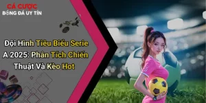 Đội Hình Tiêu Biểu Serie A 2025: Phân Tích Chiến Thuật Và Kèo Hot