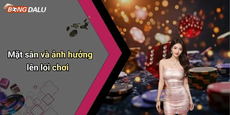 Mặt sân và ảnh hưởng lên lối chơi