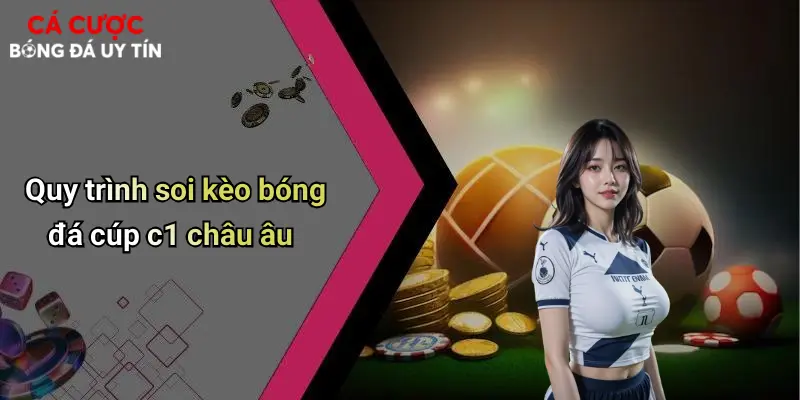 Quy trình soi kèo bóng đá cúp c1 châu âu