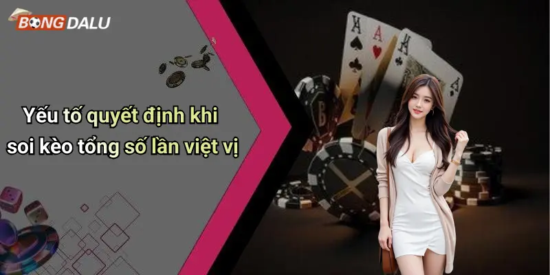 Yếu tố quyết định khi soi kèo tổng số lần việt vị