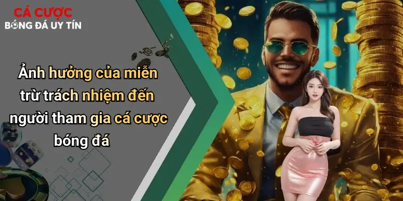 Ảnh hưởng của miễn trừ trách nhiệm đến người tham gia cá cược bóng đá