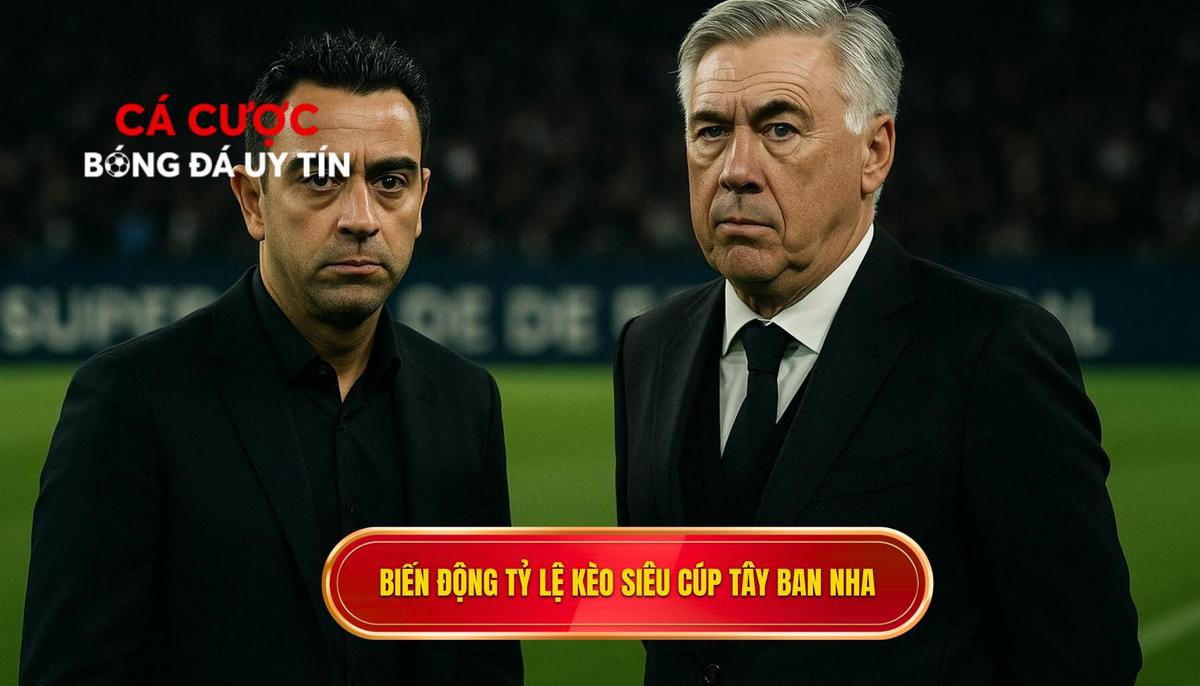 Hiểu về bản chất và biến động của tỷ lệ kèo siêu cúp Tây Ban Nha