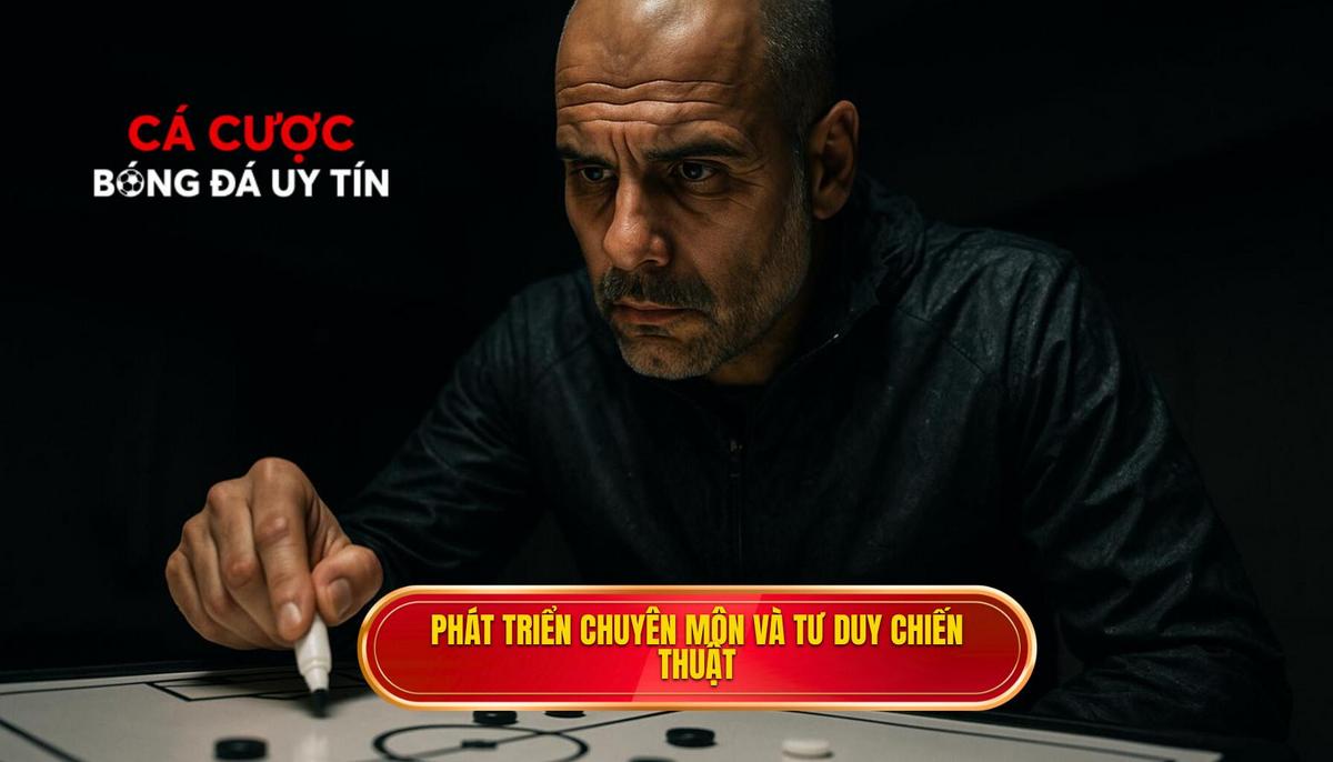 Sự phát triển vượt bậc về chuyên môn và tư duy chiến thuật