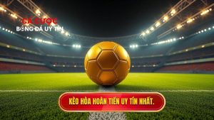 Kèo hòa hoàn tiền uy tín nhất.