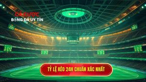 Tỷ lệ kèo 24h chuẩn xác nhất