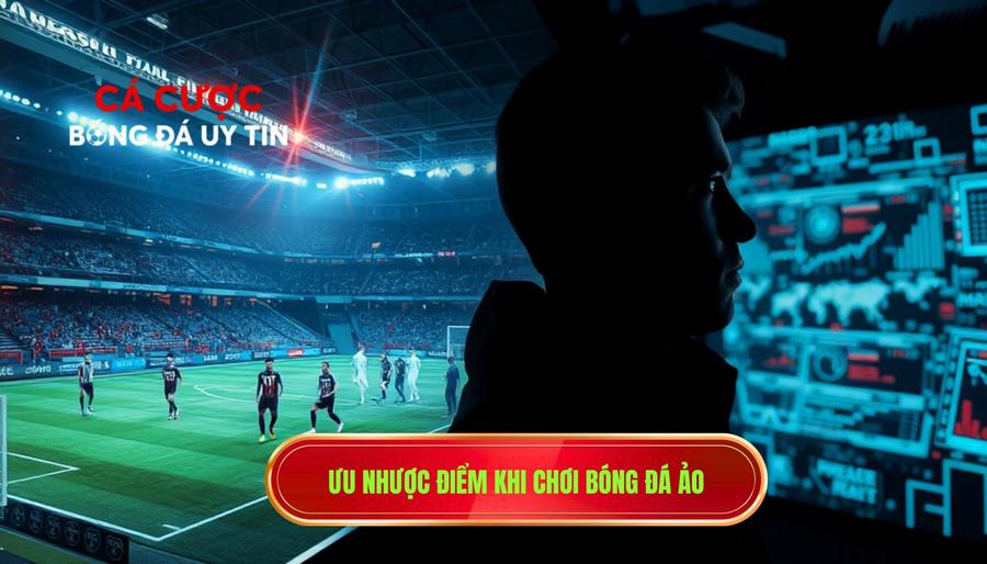 Ưu nhược điểm khi chơi bóng đá ảo