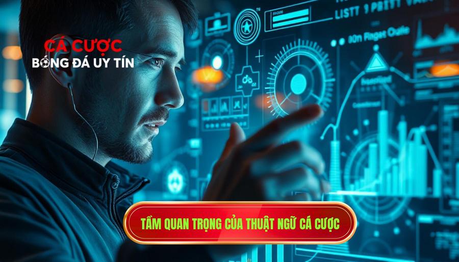 1. Tầm quan trọng của thuật ngữ cá cược
